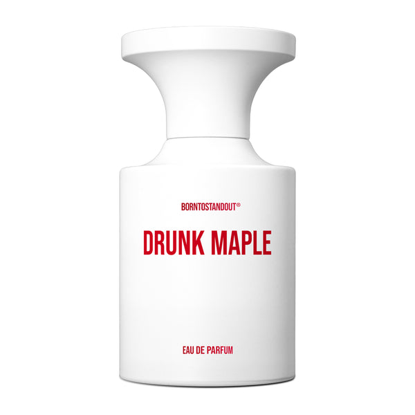 BORNTOSTANDOUT - DRUNK MAPLE